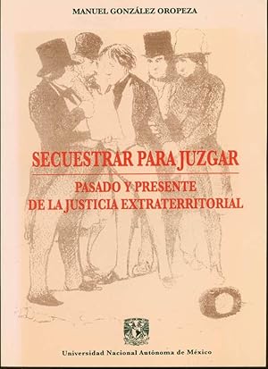 Seller image for Secuestrar para juzgar: Pasado y presente de la justicia extraterritorial for sale by Book Dispensary