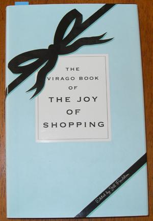 Virago Book of The Joy of Shopping, The