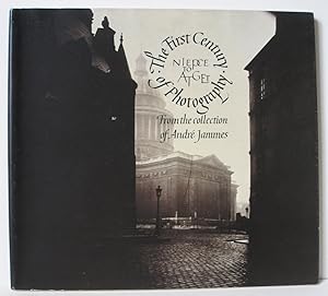 Niepce to Atget: The First Century of Photography from the Collection of André Jammes