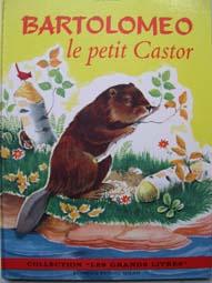 Seller image for BARTOLOMEO LE PETIT CASTOR. for sale by Librairie les mains dans les poches