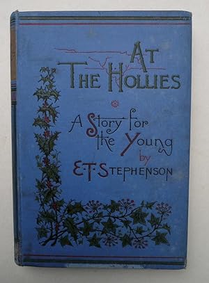 At " The Hollies " - or Staying with Auntie - A Story For the Young