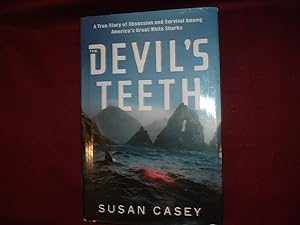 Imagen del vendedor de The Devil's Teeth. A True Story of Obsession and Survival Among America's Great White Sharks. a la venta por BookMine