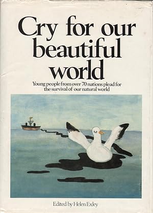 Seller image for Cry for our Beautiful World: Young People from over 70 Nations Plead for the Survival of our Natural World for sale by Mr Pickwick's Fine Old Books