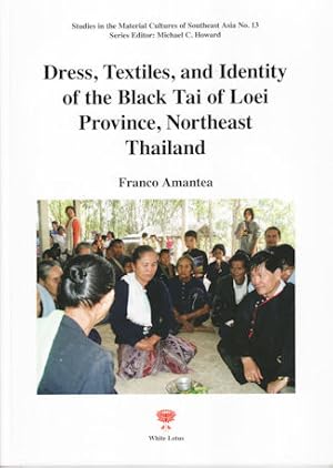 Dress, Textiles and Identity of the Black Tai of Loei Province, Northeast Thailand.