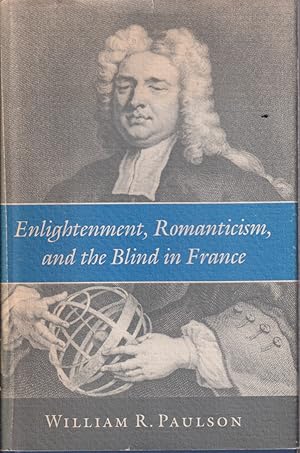 Bild des Verkufers fr Enlightenment, Romanticism, And The Blind In France zum Verkauf von Jonathan Grobe Books