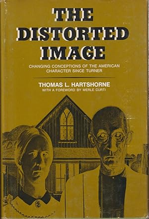 Seller image for The Distorted Image: Changing Conceptions Of The American Character Since Turner for sale by Jonathan Grobe Books