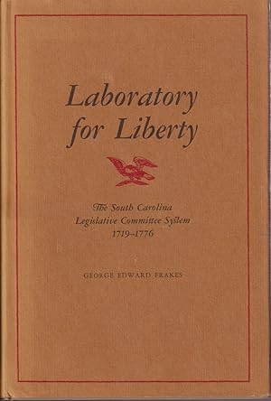 Imagen del vendedor de Laboratory For Liberty: The South Carolina Legislative Committee System, 1719-1776 a la venta por Jonathan Grobe Books