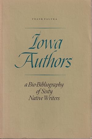 Bild des Verkufers fr Iowa Authors: A Bio-bibliography Of Sixty Native Writers zum Verkauf von Jonathan Grobe Books