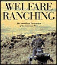 Seller image for Welfare Ranching - The Subsidized Destruction of the American West for sale by Monroe Street Books