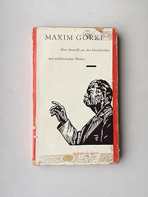 Eine Auswahl aus den künstlerischen und Publizistischen Werken von MAXIM GORKI ; Herausgegeben vo...