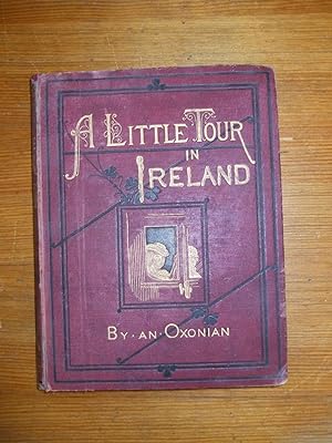 Image du vendeur pour A Little Tour in Ireland: Being a Visit to Dublin, Galway, Connamara, Killarney, Etc. mis en vente par Theologia Books