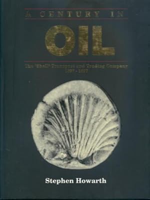 A Century in Oil : The "Shell" Transport and Trading Company 1897-1997