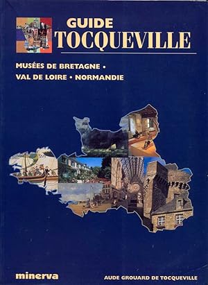 Guide Tocqueville. Musées de Bretagne Val de Loire Normandie