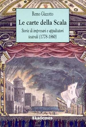Immagine del venditore per Le carte della Scala. Storie di impresari e appaltatori teatrali (1778-1860). venduto da FIRENZELIBRI SRL