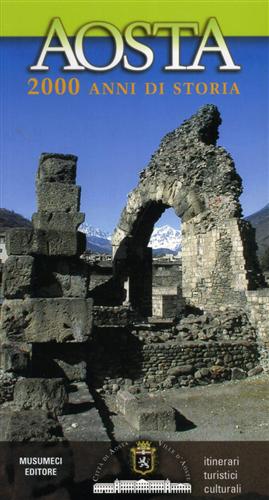 Bild des Verkufers fr Aosta 2000 anni di storia. Itinerari turistici culturali. zum Verkauf von FIRENZELIBRI SRL