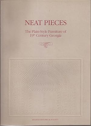 Imagen del vendedor de Neat Pieces: The Plain-Style Furniture of 19th Century Georgia a la venta por Auldfarran Books, IOBA