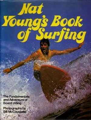 Nat Young's Book of Surfing : The Fundamentals and Adventure of Board-Riding