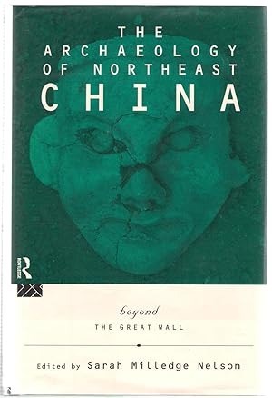 Immagine del venditore per The Archaeology of Northeast China : Beyond the Great Wall venduto da Michael Moons Bookshop, PBFA