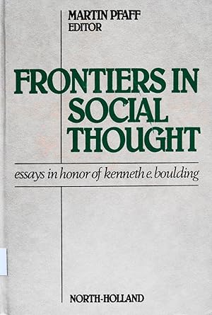 Bild des Verkufers fr Frontiers in Social Thought: Essays in Honor of Kenneth E. Boulding zum Verkauf von School Haus Books