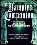 Imagen del vendedor de The Vampire Companion: The Official Guide to Anne Rice's The Vampire Chronicles a la venta por Alpha 2 Omega Books BA