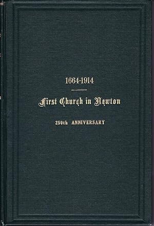 The First Church in Newton, Massachusetts, 1664 - 1914. The Commemorative Services of The First C...