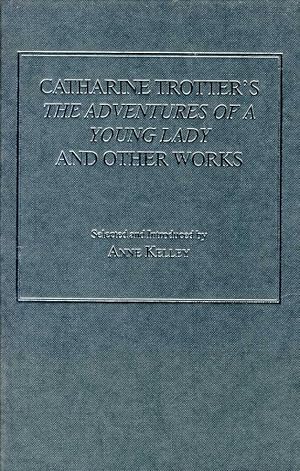 Catharine Trotter's the Adventures of a Young Lady and Other Works