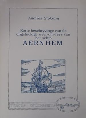 Seller image for Korte beschryvinge van de ongeluckige weer-om-reys van het schip Aernhem. In 1663 door Andries Stokram beschreven. Opnieuw uitgegeven en van commentaar voorzien door Vibeke Roeper en Ludian Schaling. for sale by Gert Jan Bestebreurtje Rare Books (ILAB)