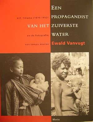 Bild des Verkufers fr Een propagandist van het zuiverste water. H.F. Tillema (1870-1952) en de fotografie van tempo doeloe. zum Verkauf von Gert Jan Bestebreurtje Rare Books (ILAB)