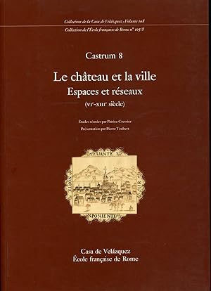 Seller image for LE CHTEAU ET LA VILLE (Castrum 8). Espaces et rseaux (VIe - XIIIe sicle). for sale by Librairie CLERC