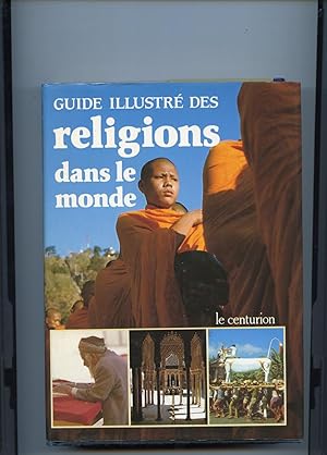 GUIDE ILLUSTRÉ DES RELIGIONS DANS LE MONDE.