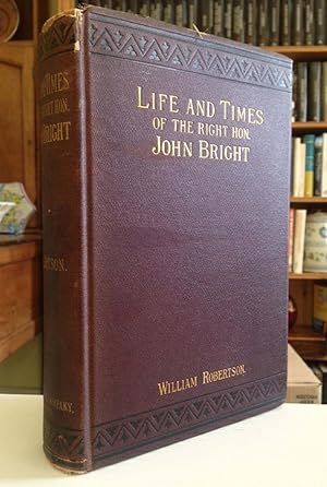 Life And Times Of The Right Hon. John Bright