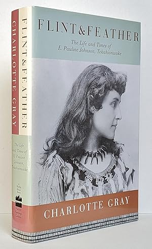 Flint & Feather: The Life and Times of E. Pauline Johnson, Tekahionwake {Signed Limited Edition}