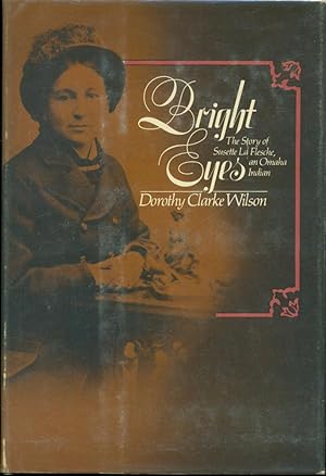 BRIGHT EYES : The Story of Susette La Flesche, an Omaha Indian