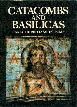 Seller image for Catacombs and Basilicas: The Early Christians in Rome for sale by LEFT COAST BOOKS
