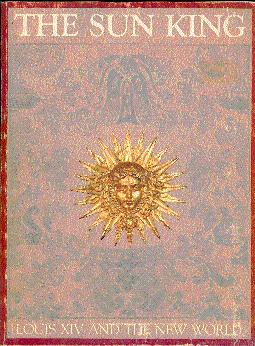 Seller image for The Sun King: Louis XIV and the New World: An Exhibition for sale by LEFT COAST BOOKS