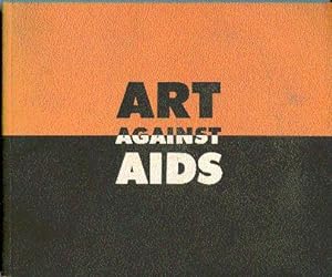 Art Against AIDS: An Art Sale in New York City, June through December, 1987, for the Benefit of t...