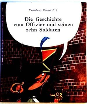 Die Geschichte vom Offizier und seinen zehn Soldaten (Kunterbunte Kinderwelt 7) [farbig illustrie...