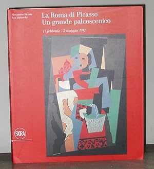 Seller image for La Roma di Picasso : Un grande Palcoscenico (17 febbraio - 2 maggio 1917) for sale by Exquisite Corpse Booksellers