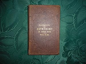 Elements of Astronomy; Adapted for Private Instruction and Use in Schools. Illustrated with Sixty...