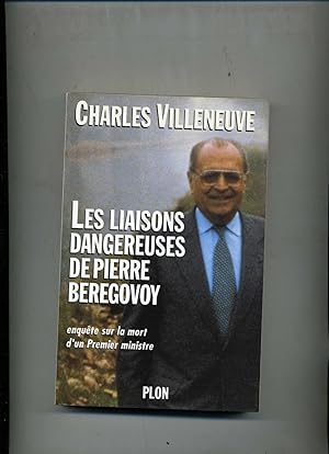 LES LIAISONS DANGEREUSES DE PIERRE BEREGOVOY. Enquête sur la mort d'un Premier Ministre.