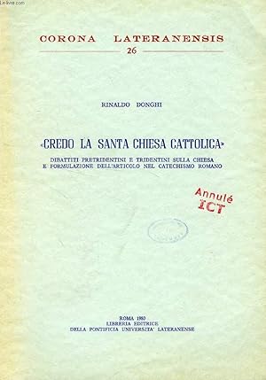 Bild des Verkufers fr CREDO LA SANTA CHIESA CATTOLICA', DIBATTITI PRETRIDENTINI E TRIDENTINI SULLA CHIESA E FORMULAZIONE DELL'ARTICOLO NEL CATECHISMO ROMANO zum Verkauf von Le-Livre