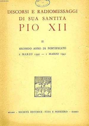 Seller image for DISCORSI E RADIOMESSAGGI DI SUA SANTITA PIO XII, VOL. II, SECONDO ANNO DI PONTIFICATO, 2 MARZO 1940 - 1 MARZO 1941 for sale by Le-Livre