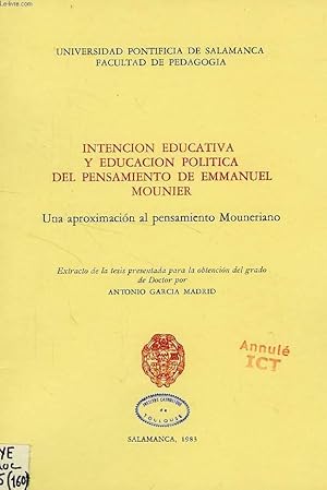 Imagen del vendedor de INTENCION EDUCATIVA Y EDUCACION POLITICA DEL PENSAMIENTO DE EMMANUEL MOUNIER, UNA APROXIMACION AL PENSAMIENTO MOUNERIANO a la venta por Le-Livre