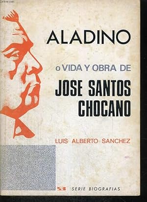 Image du vendeur pour ALADINO, O VIDA Y OBRA DE JOSE SANTOS CHOCANO mis en vente par Le-Livre