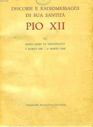 Seller image for DISCORSI E RADIOMESSAGGI DI SUA SANTITA PIO XII, VOL. IX, NONO ANNO DI PONTIFICATO, 2 MARZO 1947 - 1 MARZO 1948 for sale by Le-Livre