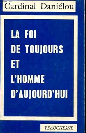 Seller image for LA FOI DE TOUJOURS ET L'HOMME D'AUJOURD'HUI for sale by Le-Livre