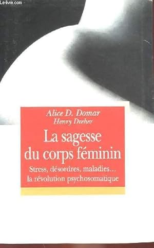 Bild des Verkufers fr LA SAGESSE DU CORPS FEMININ - STRESS, DESORDRES, MALADIES. LA REVOLUTION OSYCHOSOMATIQUE zum Verkauf von Le-Livre