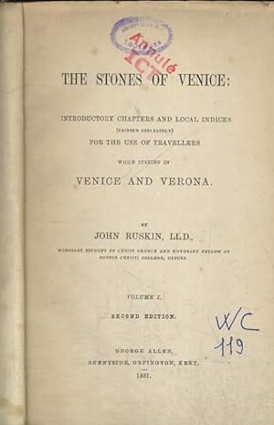 Seller image for THE STONES OF VENICE : INTRODUCTORY CHAPTERS AND LOCAL INDICES (PRINTED SEPARATELY) FOR THE USE OF TRAVELLERS WHILE STAYING IN VENICE AND VERONA, IN TWO VOLUME, VOLUME I for sale by Le-Livre