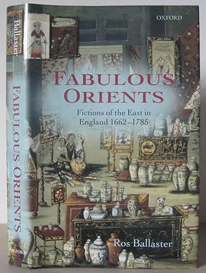 Fabulous Orients: Fictions of the East in England 1662-1785.