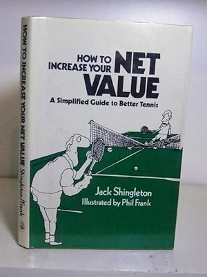 Seller image for How to Increase Your Net Value: A Simplified Guide to Better Tennis for sale by BRIMSTONES